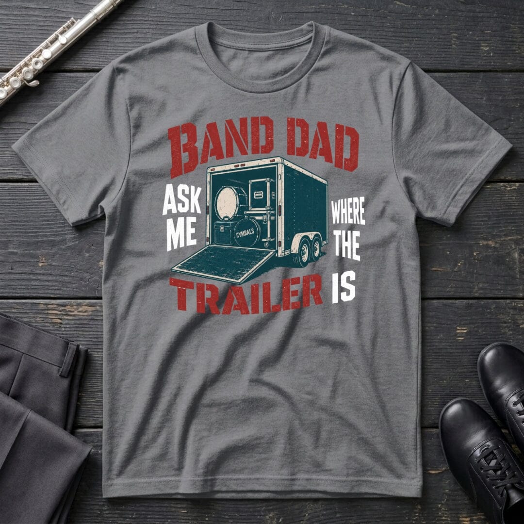 Band Dad Trailer T-Shirt