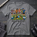 Drink Your Water T-Shirt