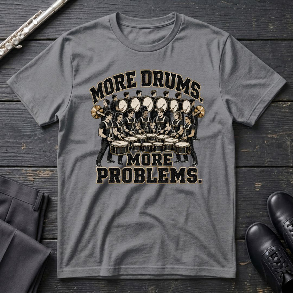 More Drums Problems T-Shirt