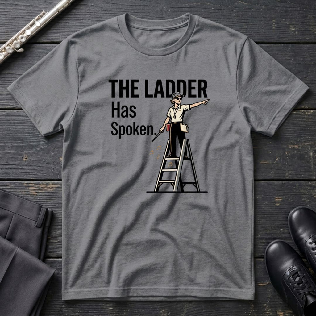Ladder Has Spoken - F T-Shirt
