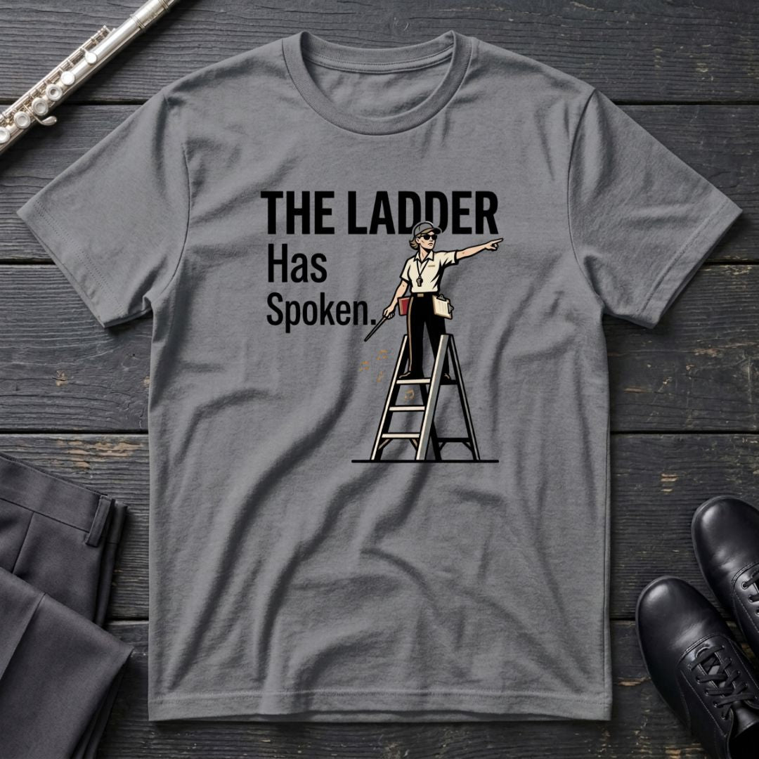 Ladder Has Spoken - F T-Shirt