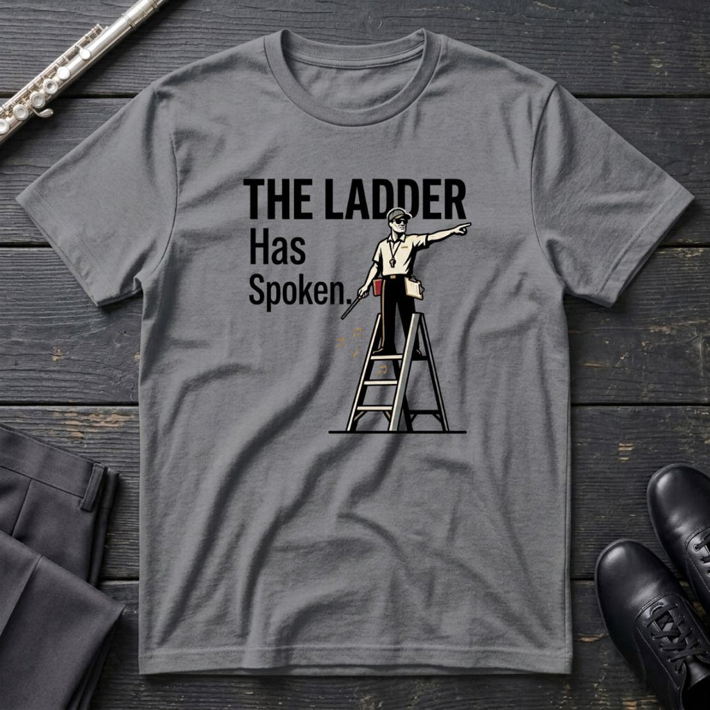 Ladder Has Spoken - M T-Shirt
