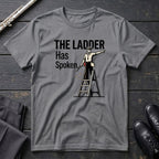 Ladder Has Spoken - M T-Shirt