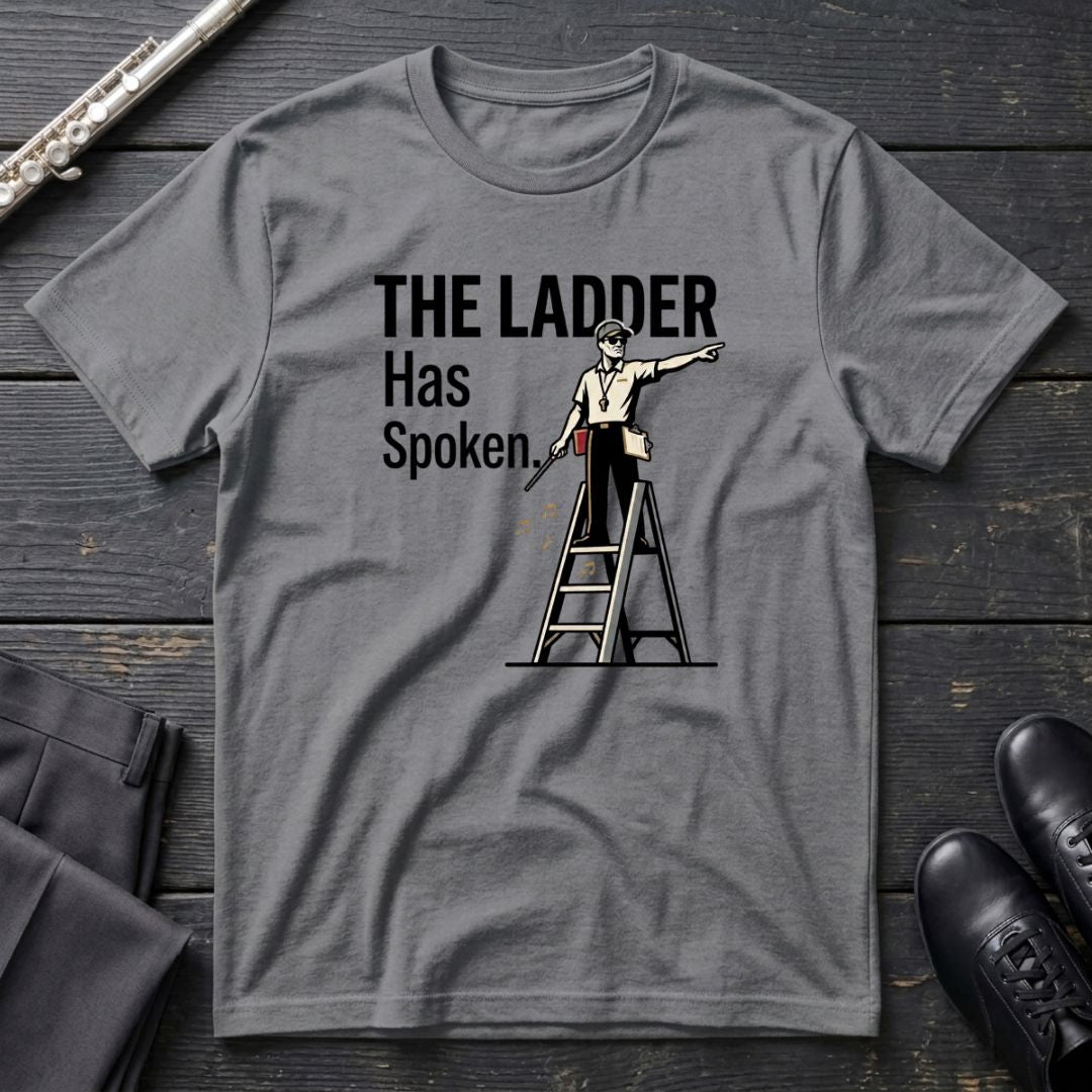 Ladder Has Spoken - M T-Shirt