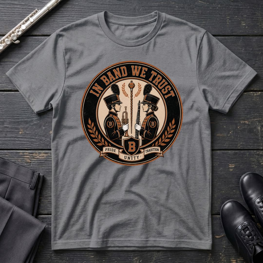In Band We Trust T-Shirt