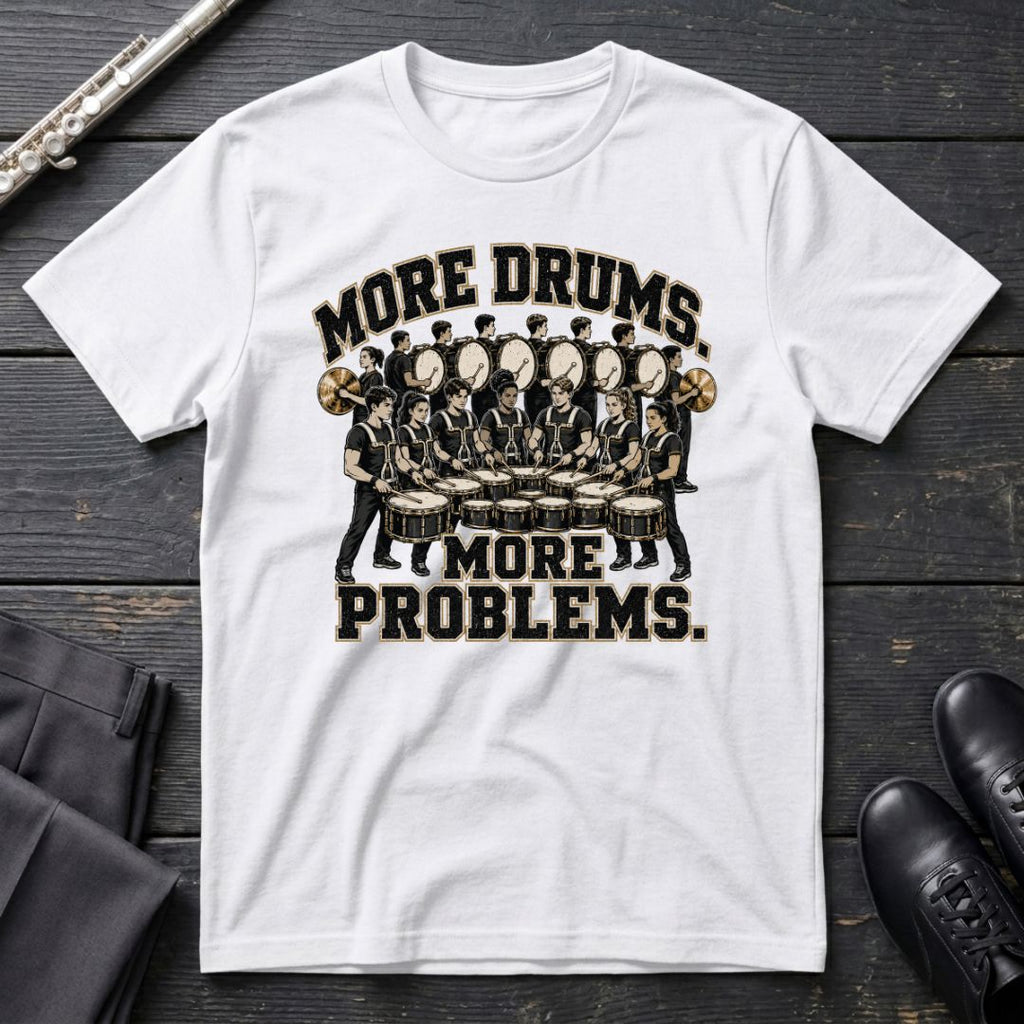 More Drums Problems T-Shirt