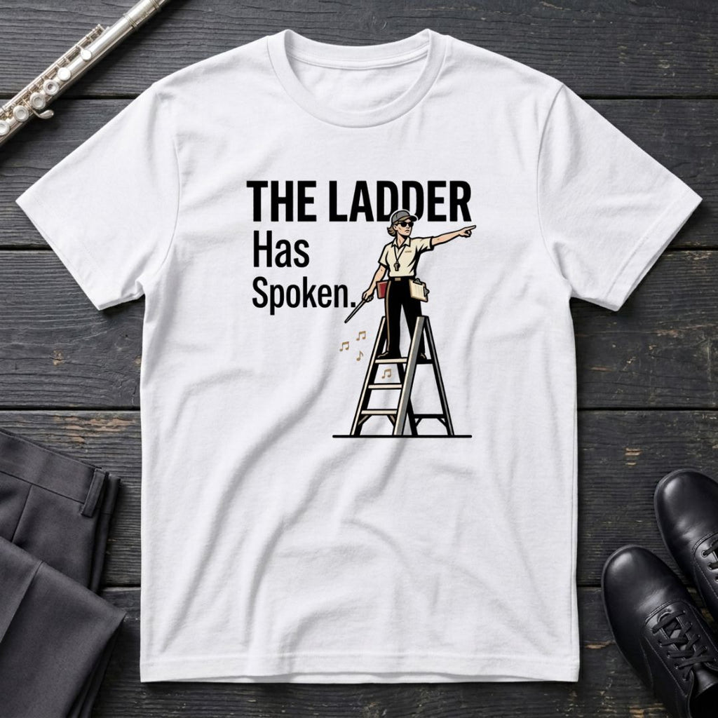 Ladder Has Spoken - F T-Shirt
