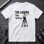 Ladder Has Spoken - F T-Shirt