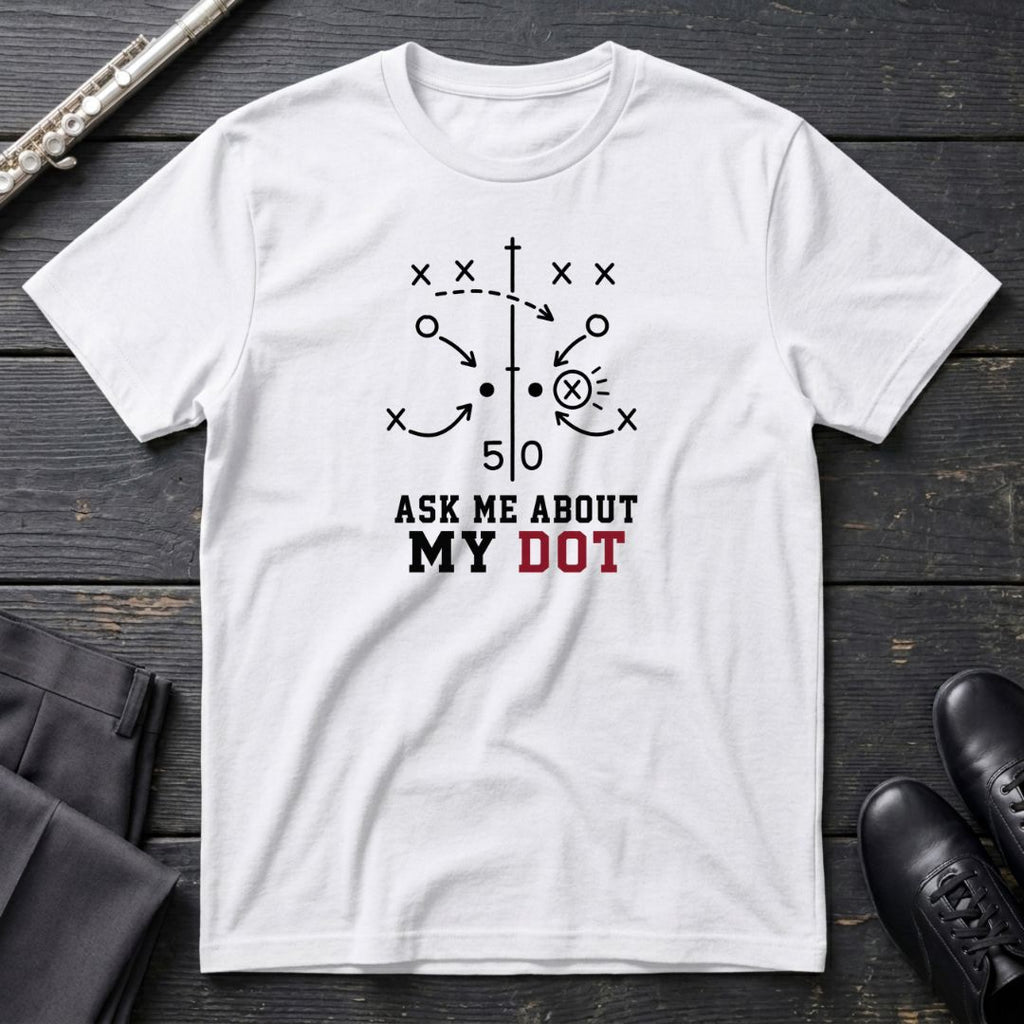 Ask Me About My Dot T-Shirt