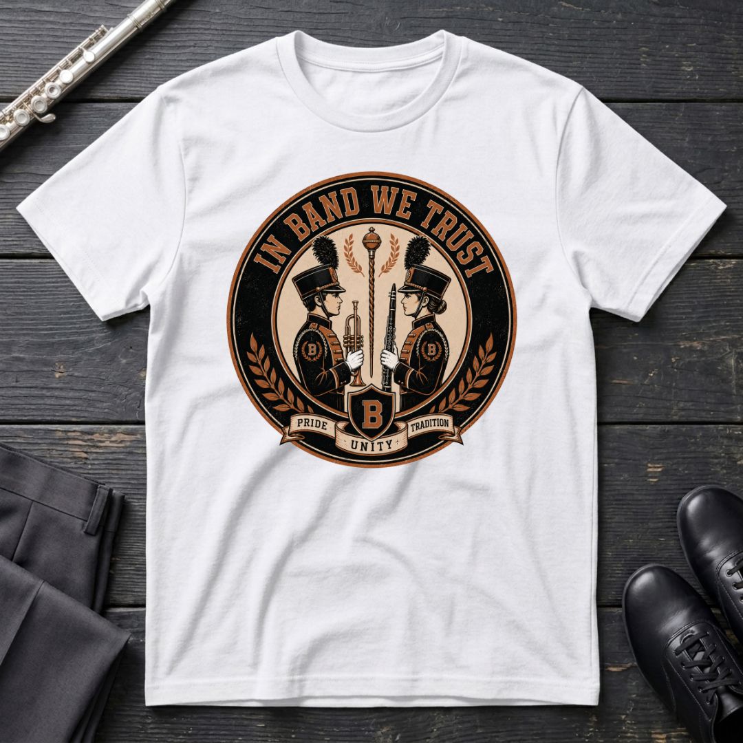 In Band We Trust T-Shirt