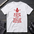 Keep Calm - Drum Major T-Shirt