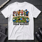 Drink Your Water T-Shirt